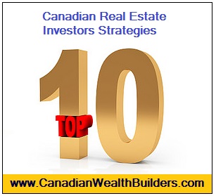 Top 10 smart Canadian Real Estate Investors Strategies